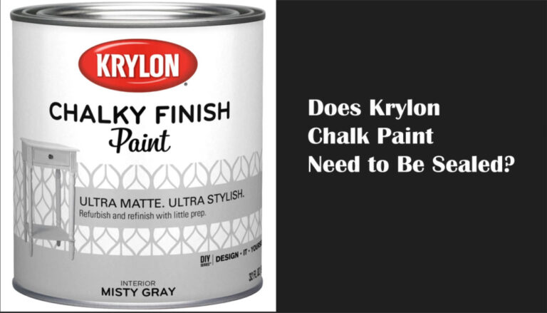 Learn - Does Krylon Chalk Paint Need to Be Sealed